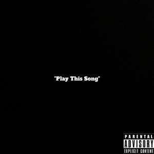 PLAY THIS SONG! (Explicit)