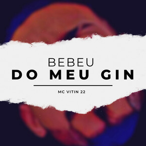 BEBEU DO MEU GIN (Explicit)