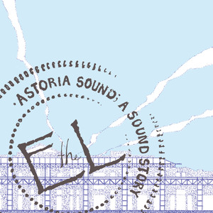 Astoria Sound; A Sound Story