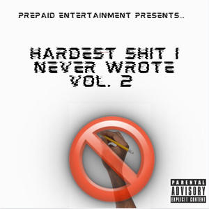 Hardest **** I Never Wrote 2 (Explicit)