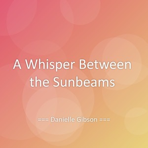 A Whisper Between the Sunbeams