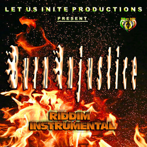 Burn Injustice Riddim