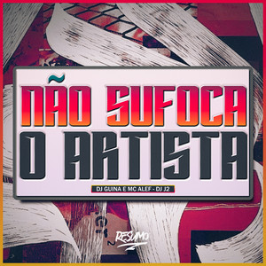 Não Sufoca o Artista (Explicit)