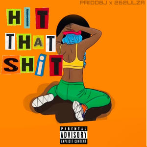 HIT THAT **** (feat. 262lilza) (Explicit)