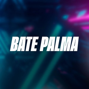 Bate Palma (Explicit)