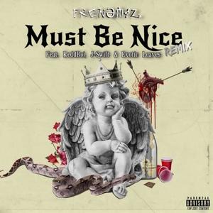 Must Be Nice (feat. R3ddboi, J-Swift & Exotic Leaves) [Explicit]