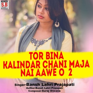 Tor Bina Kalindar Chani Maja Nai Aawe O 2