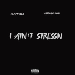 I Aint Stressin (Explicit)