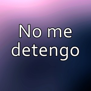 No Me Detengo