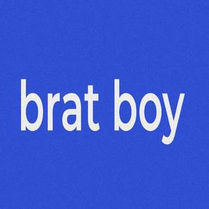 BRAT BOY (Explicit)