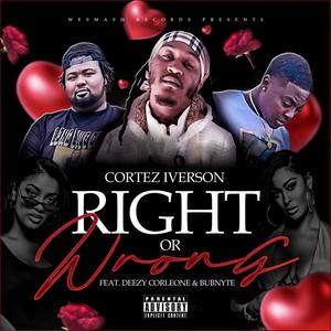 Right Or Wrong (feat. Deezy Corleone & Bubnyte) [Explicit]