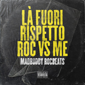 Là Fuori / Rispetto / Roc VS Me (Explicit)