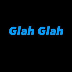 GlahGlah (Explicit)