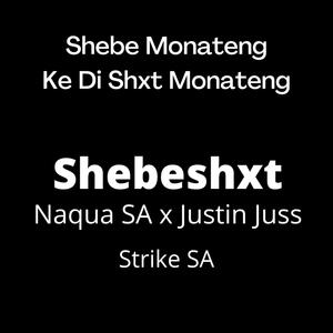 Shebe Monateng (Shebeshxt) (feat. Shebeshxt, Justin Juss tii & Strike SA)