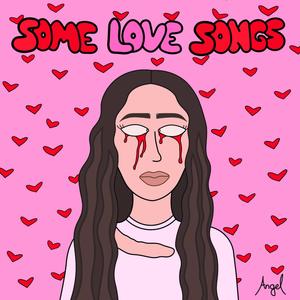 SOME LOVE SONGS (Explicit)