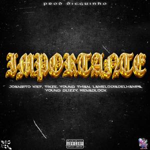 IMPORTANTE (feat Joansito kief Young Thian Lamelodiadelhampa YoungGlizzy & Renaglock)