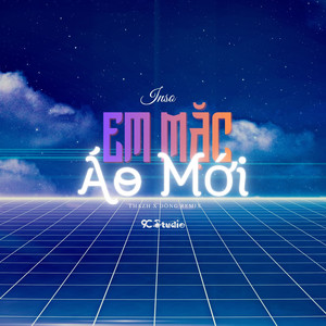Em Mặc Áo Mới (Thazh x Đông Remix)