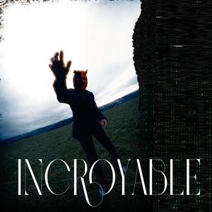 Incroyable (Explicit)