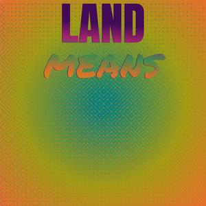 Land Means