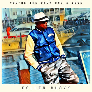 You're The Only One I Love