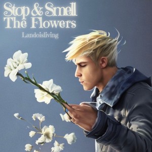 Stop & Smell the Flowers (Explicit)