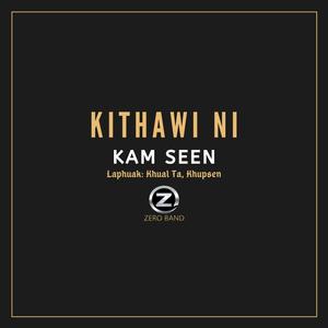 Kithawi Ni (Kam Seen)