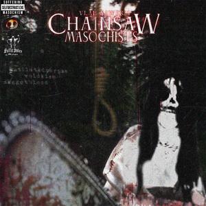 chainsaw masochists (feat. MAGGOTBLOOD) [Explicit]