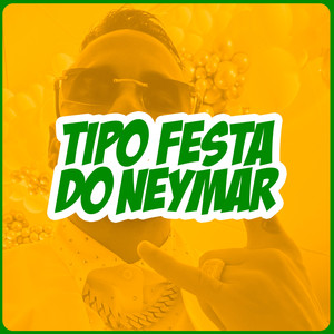 TIPO FESTA DO NEYMAR (Explicit)