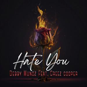 Hate You (feat. Creez Cooper) [Explicit]