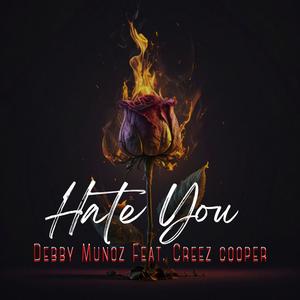 Hate You (feat. Creez Cooper) (Explicit)