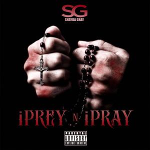 iPREY N iPRAY (feat. Saint P) (Explicit)