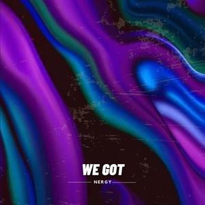 We Got
