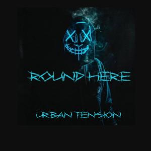 Round Here (URBAN TENSION) (feat. Sinnciti Sinsae, Yung Deezy & Boonie J) [Explicit]