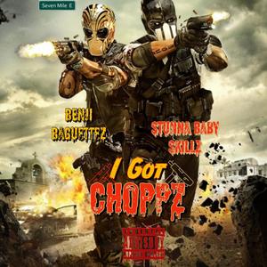 I Got Choppz (feat. Stunna Baby Skillz) [Explicit]