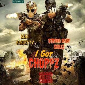I Got Choppz (feat. Stunna Baby Skillz) (Explicit)