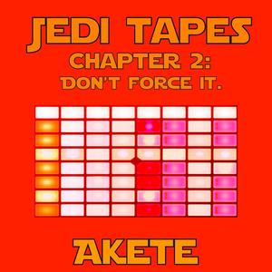 Jedi Tapes (Chapter 2: Don't Force It)