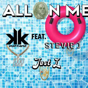 All On Me (feat. Just L & Stevie J) [Explicit]