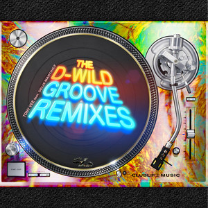 The D-Wild Groove Remixes