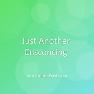 Just Another Ensconcing