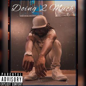 Doing Too Much (Explicit)