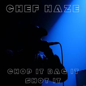 Chop It Bag It Shot It (Explicit)