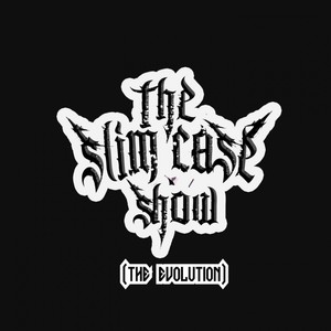 The Slimcase Show (The Evolution) [Explicit]