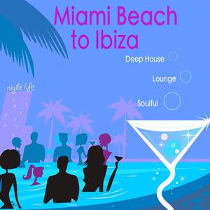 Miami Beach to Ibiza Sexy Summer Music Mix: Hot Beach Music, Sexy Soulful Pool Party Music, Deep Hou