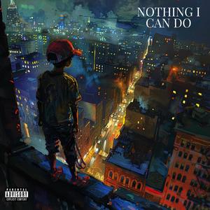 Nothing I Can Do (Explicit)