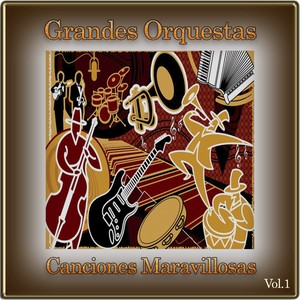 Grandes Orquestas - Canciones Maravillosas, Vol. 1