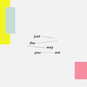 Just The Way You Are