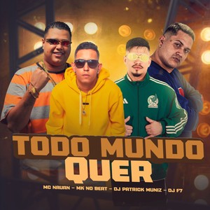 Todo Mundo Quer (Explicit)