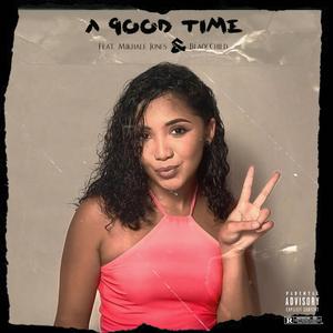 A Good Time (Exclusive) (feat. JordyShore, Mikhale jones & BlaqChild) [Radio Edit]