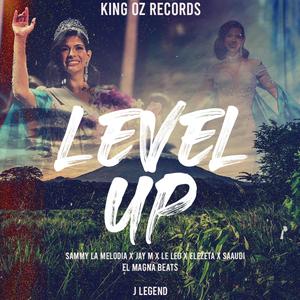 Level Up (feat. Sammy La Melodia, Jay M, Le Le Leo, ELEZETA, Saaudi. La N, J Legend & PG Records Baby)