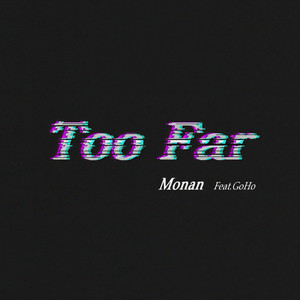 Too Far(Feat. GoHo)